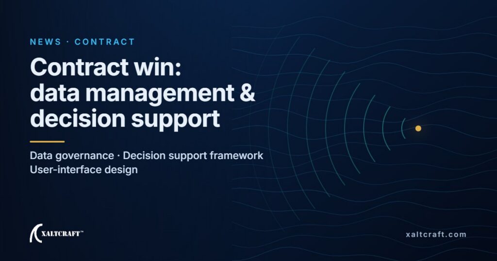Xaltcraft contract win: data management and decision support. Scope: data governance, decision support framework and user-interface design